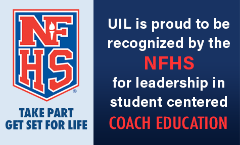 The UIL is proud to be recognized by the NFHS for leadership in student-centered Coach Education.